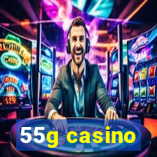 55g casino